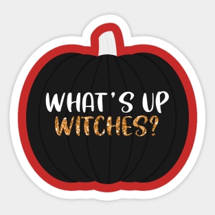 Whats Up Witches Sticker